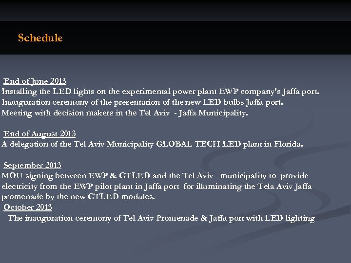 Schedule End of June 2013 Installing the LED lights on the experimental power plant