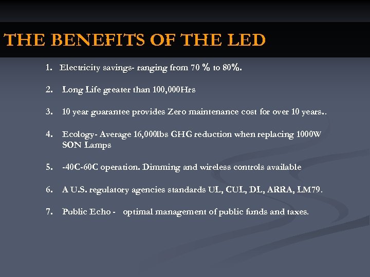THE BENEFITS OF THE LED 1. Electricity savings- ranging from 70 % to 80%.