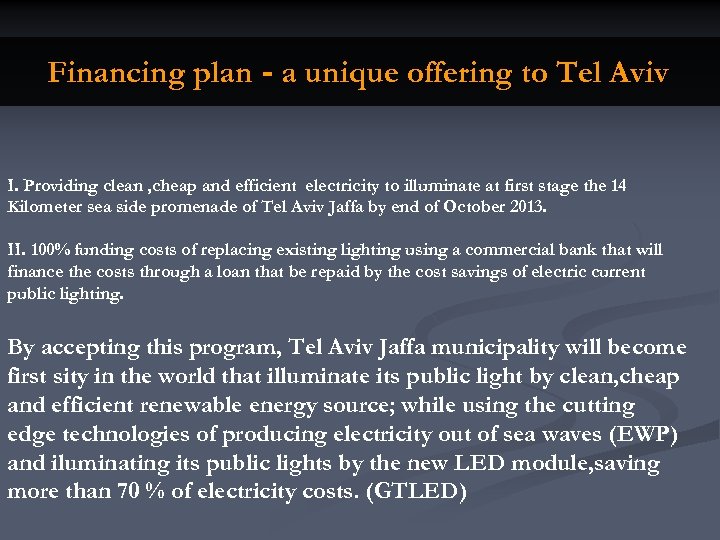 Financing plan - a unique offering to Tel Aviv I. Providing clean , cheap