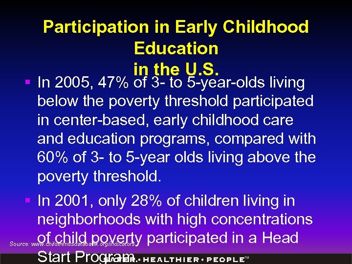 Participation in Early Childhood Education in the U. S. § In 2005, 47% of