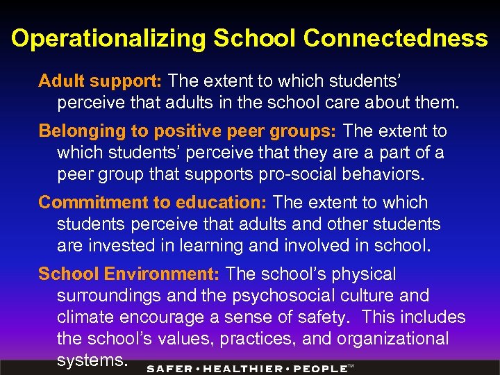 Operationalizing School Connectedness Adult support: The extent to which students’ perceive that adults in