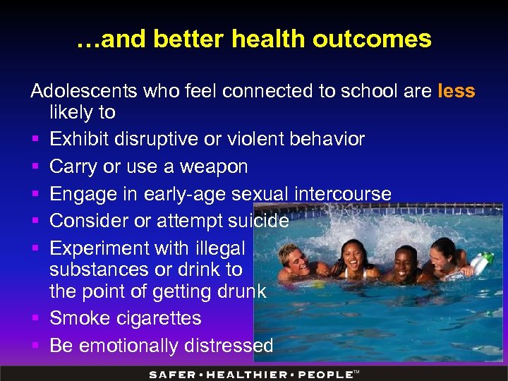 …and better health outcomes Adolescents who feel connected to school are less likely to