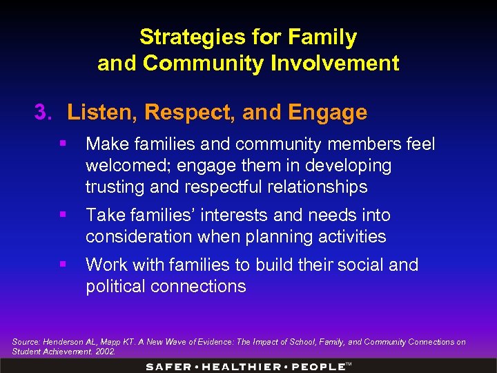 Strategies for Family and Community Involvement 3. Listen, Respect, and Engage § Make families