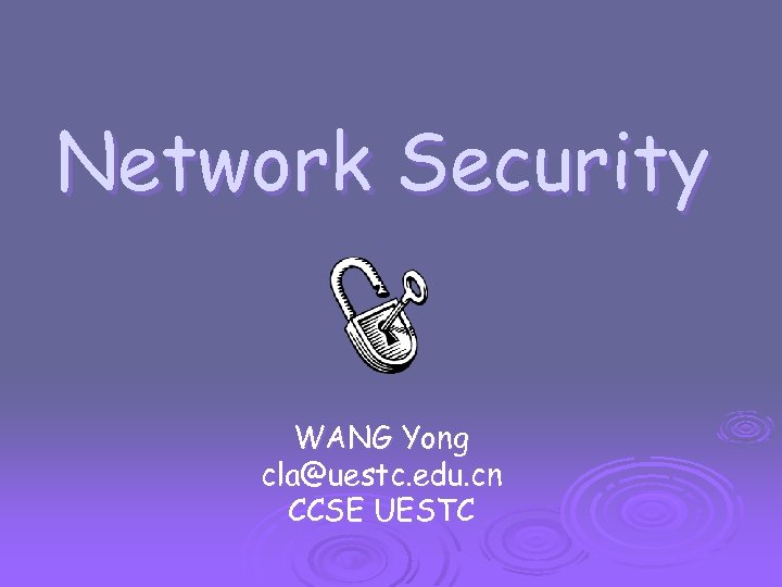 Network Security WANG Yong cla@uestc. edu. cn CCSE UESTC 