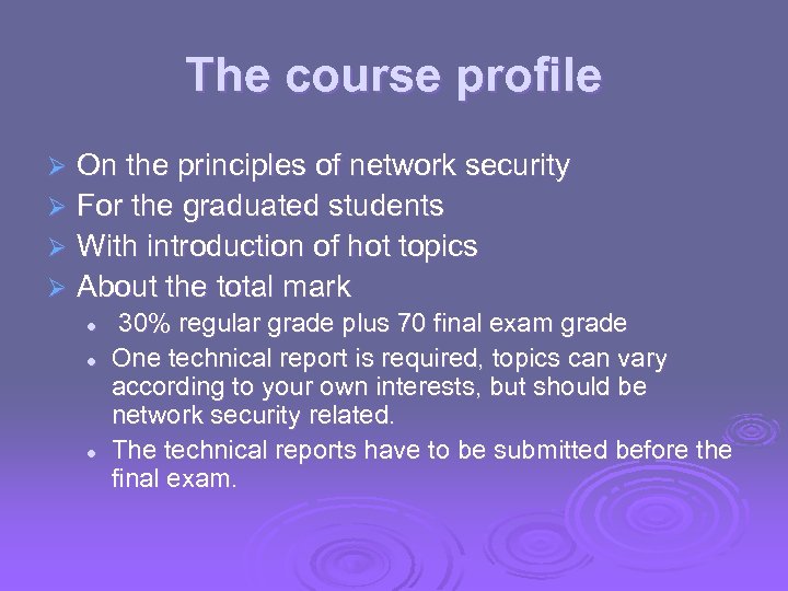 The course profile On the principles of network security Ø For the graduated students