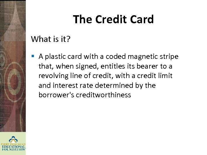 The Credit Card What is it? § A plastic card with a coded magnetic