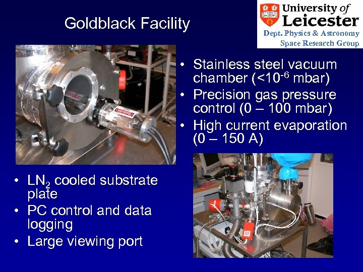Goldblack Facility Dept. Physics & Astronomy Space Research Group • Stainless steel vacuum chamber