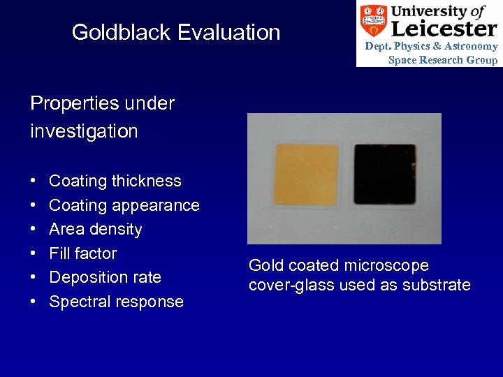 Goldblack Evaluation Dept. Physics & Astronomy Space Research Group Properties under investigation • •