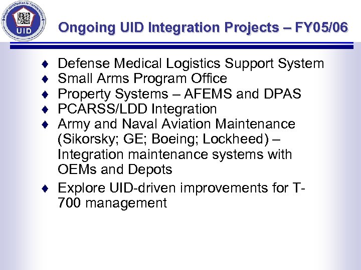 Ongoing UID Integration Projects – FY 05/06 ¨ ¨ ¨ Defense Medical Logistics Support