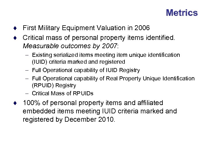 Metrics ¨ First Military Equipment Valuation in 2006 ¨ Critical mass of personal property