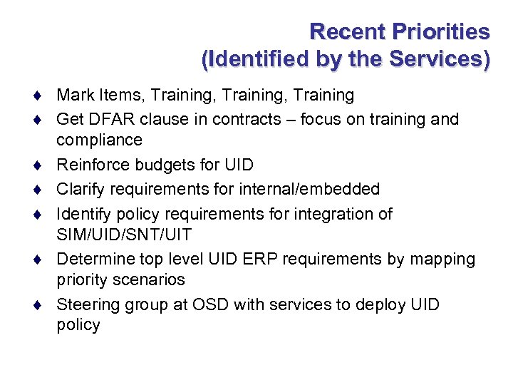 Recent Priorities (Identified by the Services) ¨ Mark Items, Training, Training ¨ Get DFAR