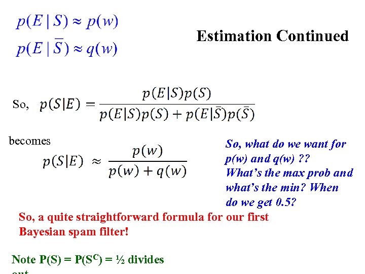 Estimation Continued So, becomes So, what do we want for p(w) and q(w) ?