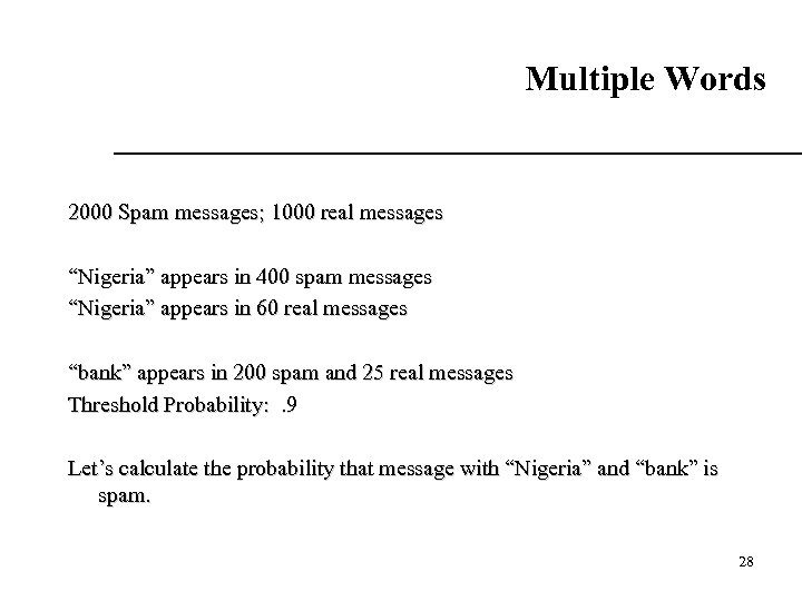 Multiple Words 2000 Spam messages; 1000 real messages “Nigeria” appears in 400 spam messages