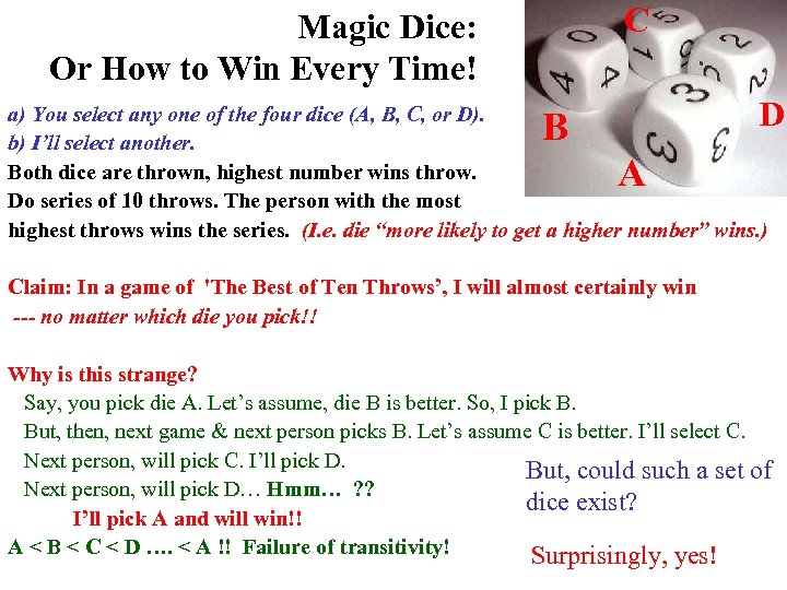 C Magic Dice: Or How to Win Every Time! D a) You select any