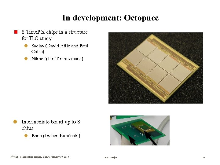 In development: Octopuce 8 Time. Pix chips in a structure for ILC study Saclay