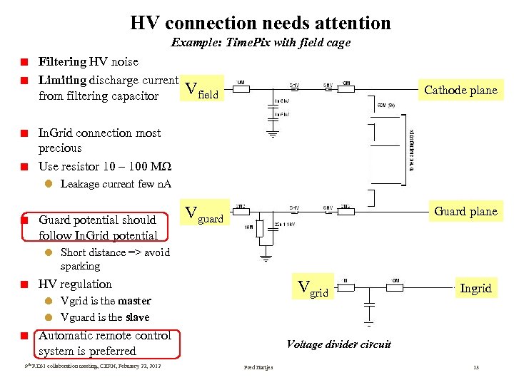 HV connection needs attention Example: Time. Pix with field cage Filtering HV noise Limiting