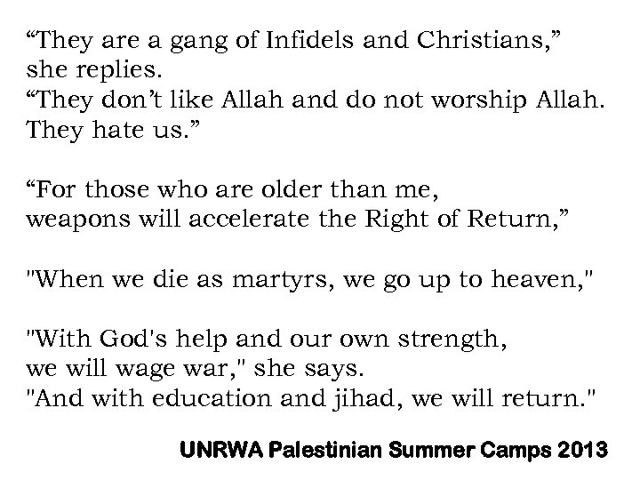 “They are a gang of Infidels and Christians, ” she replies. “They don’t like