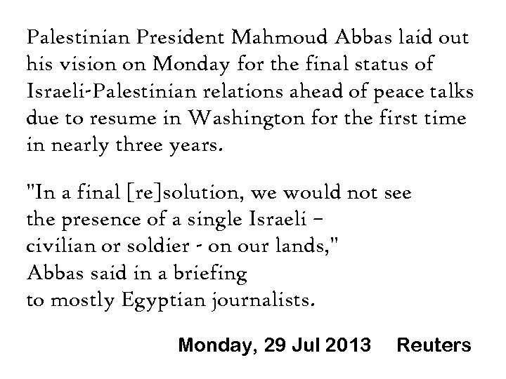 Palestinian President Mahmoud Abbas laid out his vision on Monday for the final status