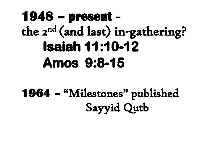 1948 – present – the 2 nd (and last) in-gathering? Isaiah 11: 10 -12
