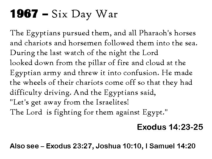 1967 – Six Day War The Egyptians pursued them, and all Pharaoh's horses and