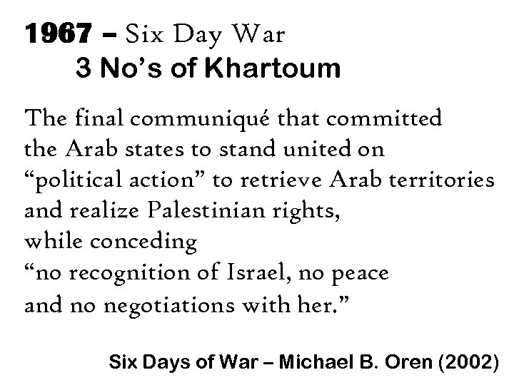 1967 – Six Day War 3 No’s of Khartoum The final communiqué that committed