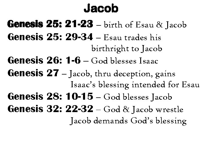 Jacob Genesis 25: 21 -23 – birth of Esau & Jacob Genesis 25: 29