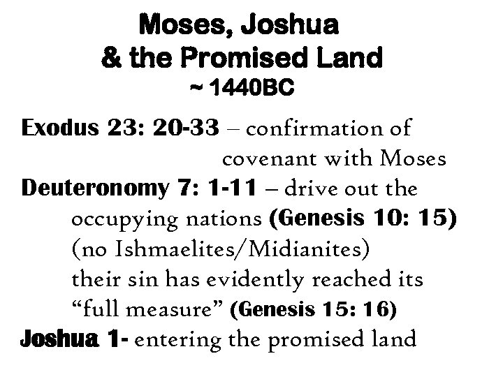 Moses, Joshua & the Promised Land ~ 1440 BC Exodus 23: 20 -33 –