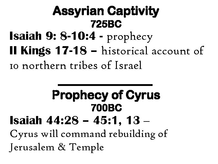 Assyrian Captivity 725 BC Isaiah 9: 8 -10: 4 - prophecy II Kings 17