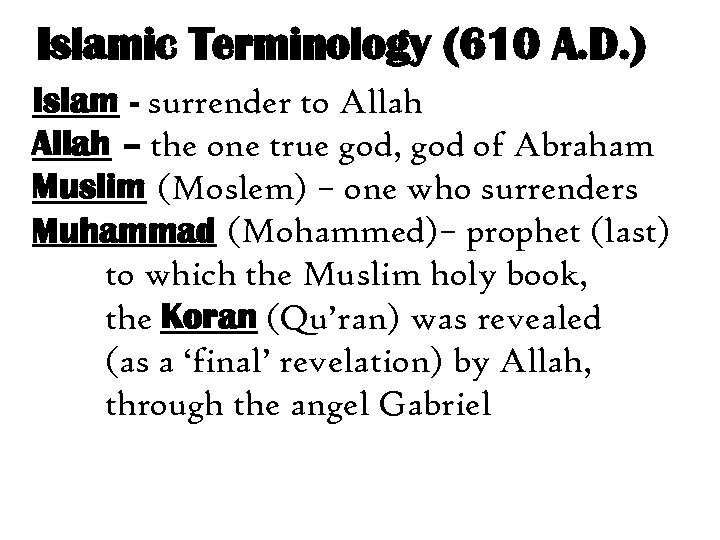Islamic Terminology (610 A. D. ) Islam - surrender to Allah – the one