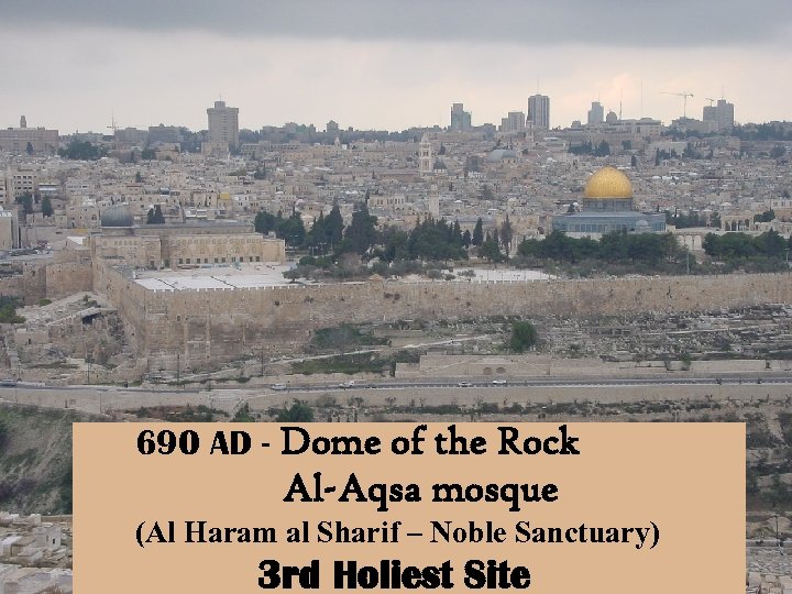 690 AD - Dome of the Rock Al-Aqsa mosque (Al Haram al Sharif –
