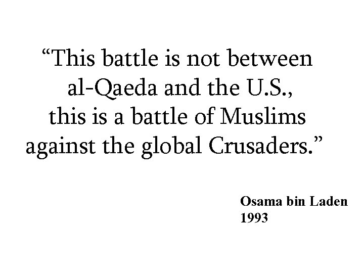 “This battle is not between al-Qaeda and the U. S. , this is a