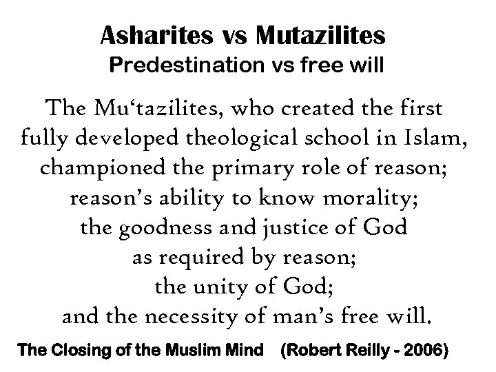 Asharites vs Mutazilites Predestination vs free will The Mu‘tazilites, who created the first fully