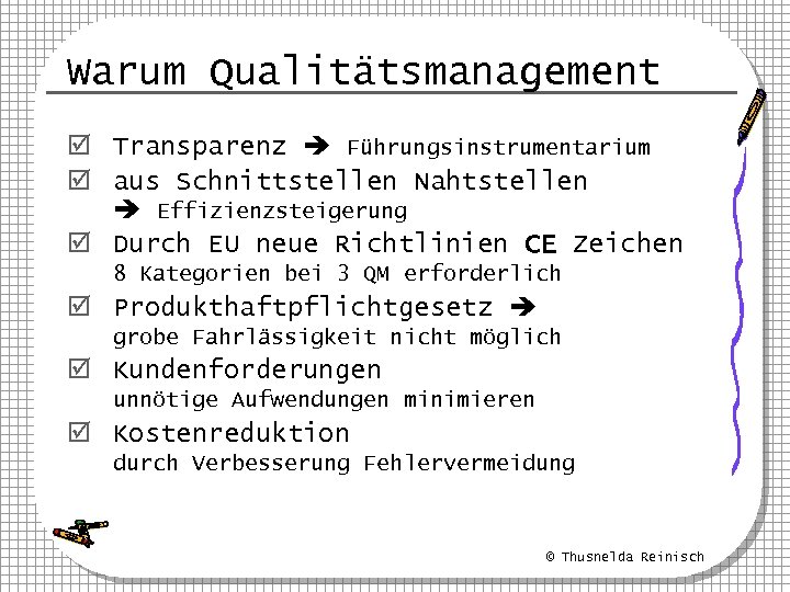 Warum Qualitätsmanagement þ Transparenz Führungsinstrumentarium þ aus Schnittstellen Nahtstellen Effizienzsteigerung þ Durch EU neue