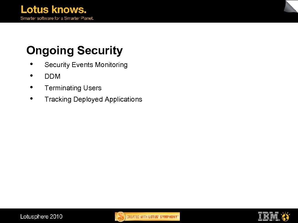 Ongoing Security • • Security Events Monitoring DDM Terminating Users Tracking Deployed Applications 