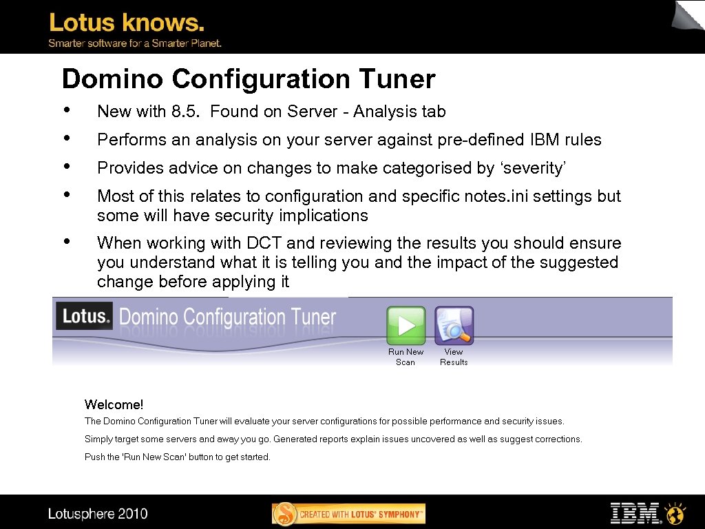 Domino Configuration Tuner • • New with 8. 5. Found on Server - Analysis