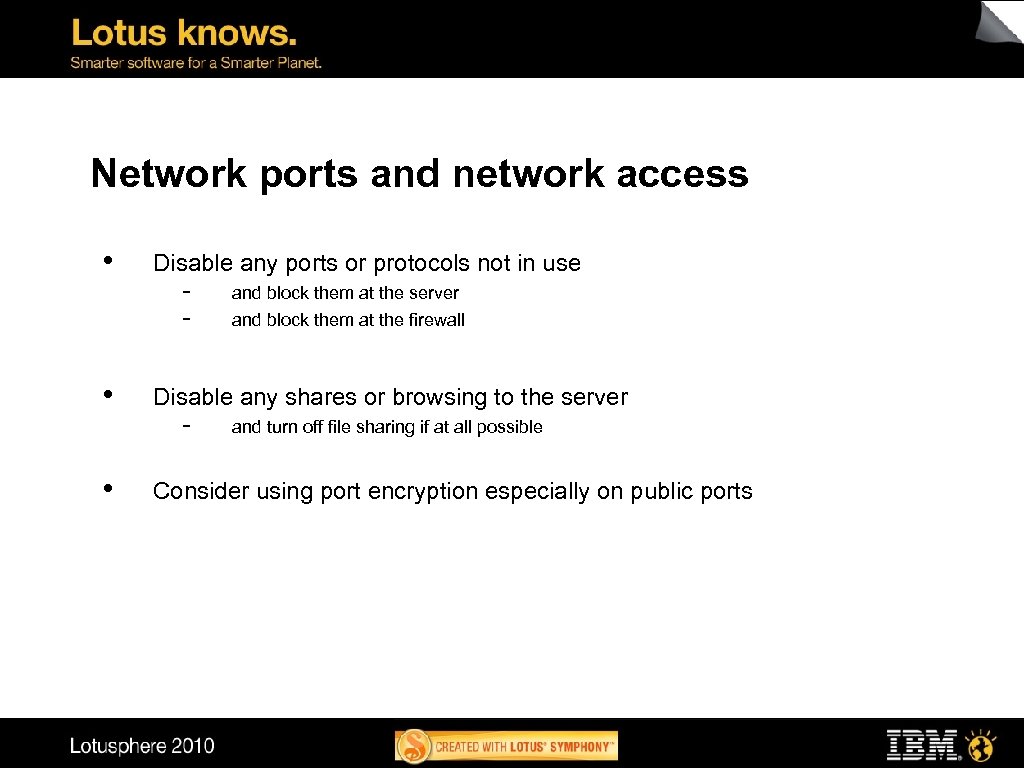 Network ports and network access • • • Disable any ports or protocols not