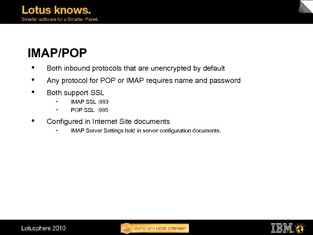 IMAP/POP • • Both inbound protocols that are unencrypted by default Any protocol for