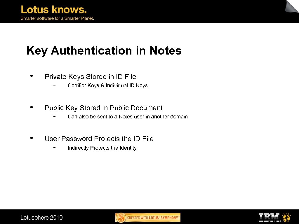 Key Authentication in Notes • • • Private Keys Stored in ID File -