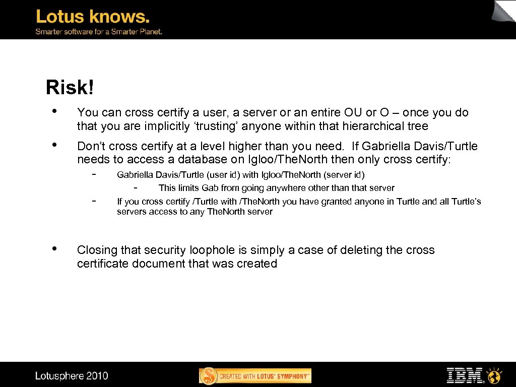 Risk! • You can cross certify a user, a server or an entire OU