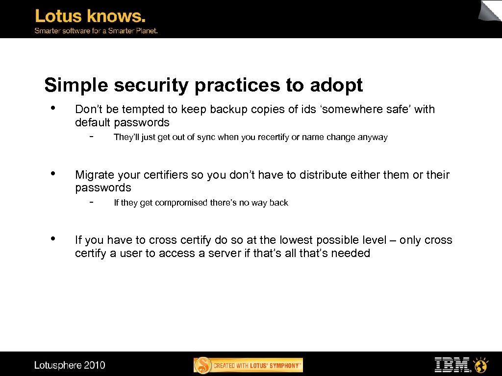 Simple security practices to adopt • Don’t be tempted to keep backup copies of