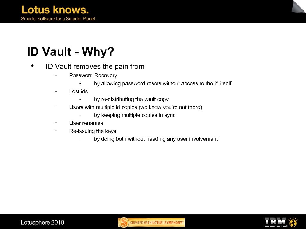 ID Vault - Why? • ID Vault removes the pain from - Password Recovery