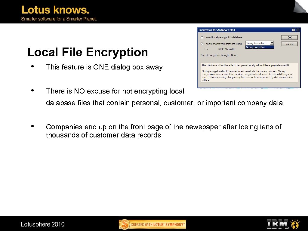 Local File Encryption • This feature is ONE dialog box away • There is
