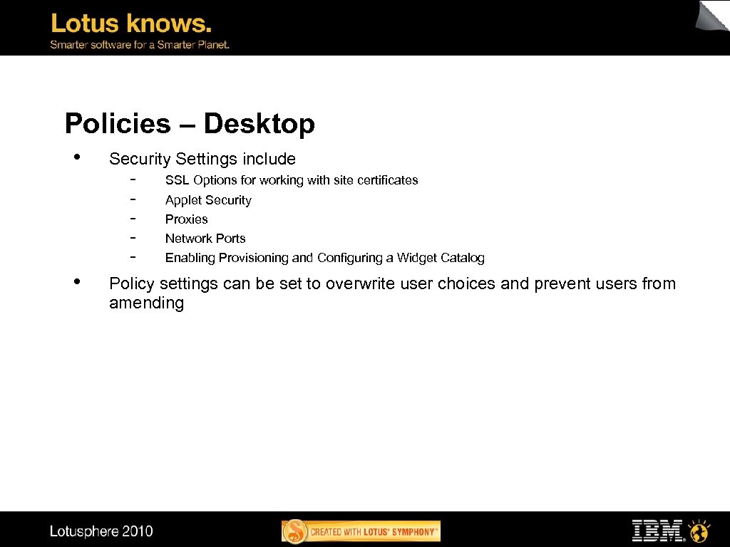 Policies – Desktop • • Security Settings include - SSL Options for working with