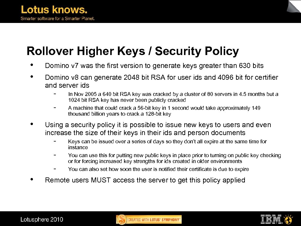 Rollover Higher Keys / Security Policy • • Domino v 7 was the first