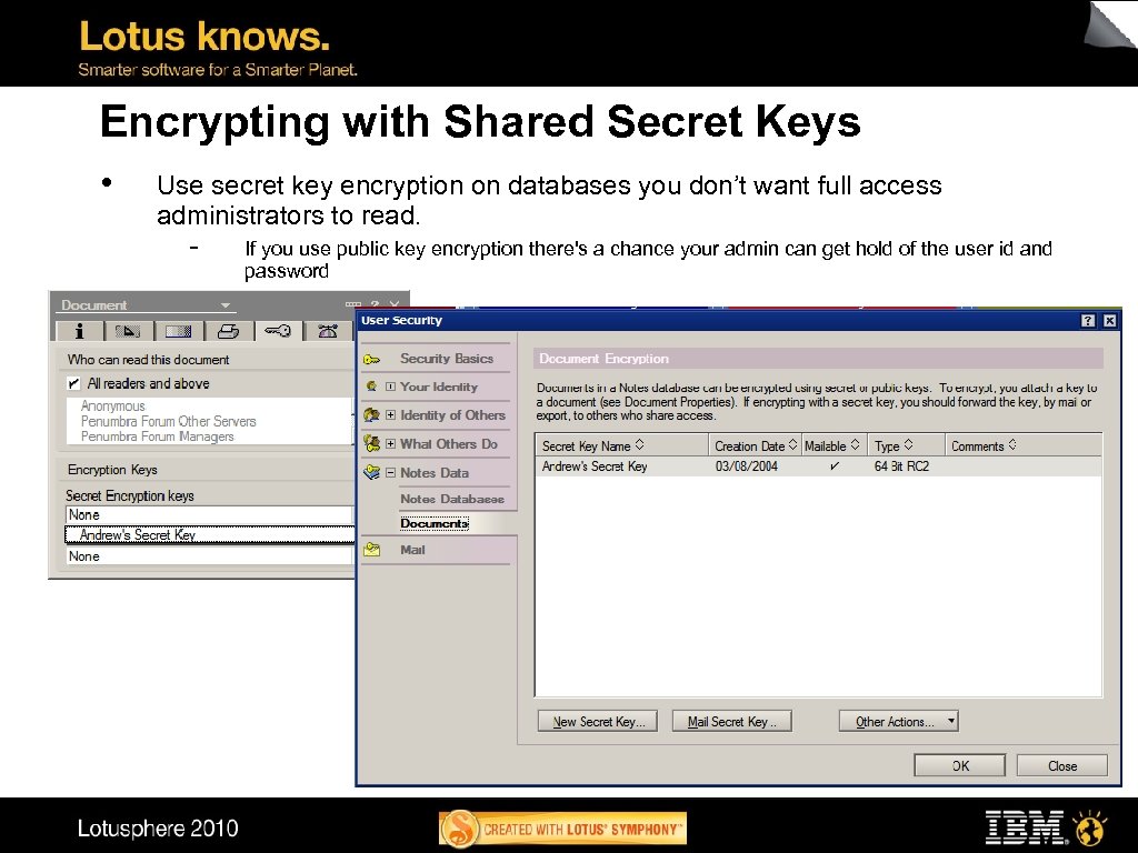 Encrypting with Shared Secret Keys • Use secret key encryption on databases you don’t