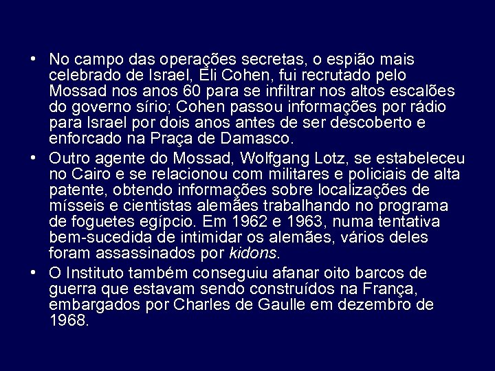  • No campo das operações secretas, o espião mais celebrado de Israel, Eli