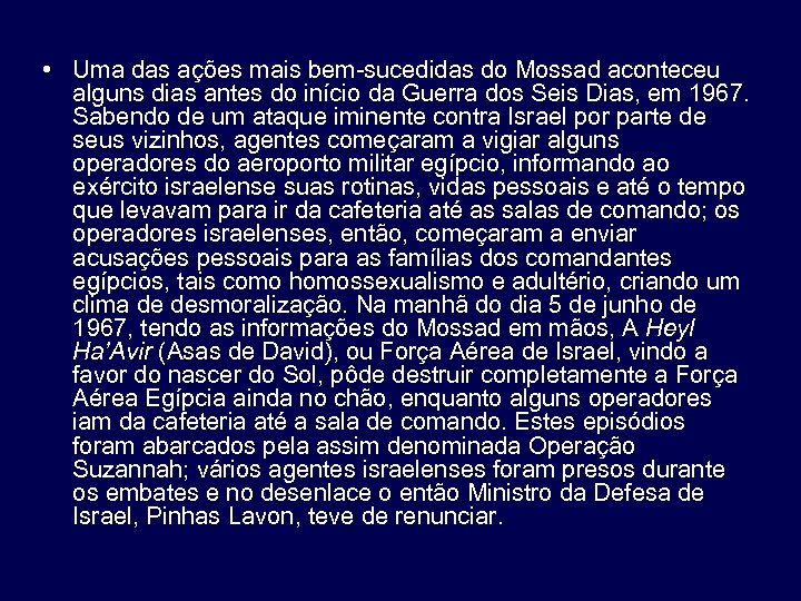  • Uma das ações mais bem-sucedidas do Mossad aconteceu alguns dias antes do