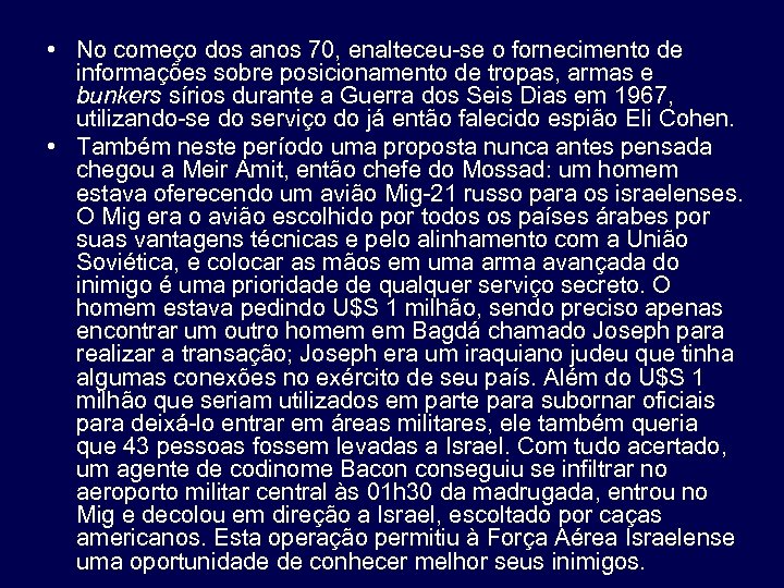  • No começo dos anos 70, enalteceu-se o fornecimento de informações sobre posicionamento