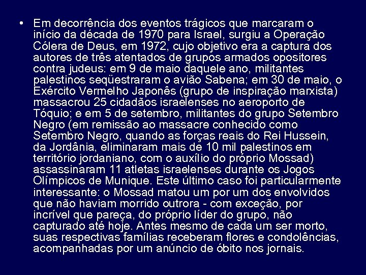  • Em decorrência dos eventos trágicos que marcaram o início da década de