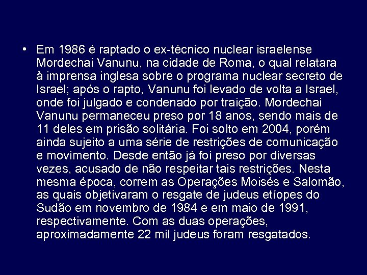  • Em 1986 é raptado o ex-técnico nuclear israelense Mordechai Vanunu, na cidade